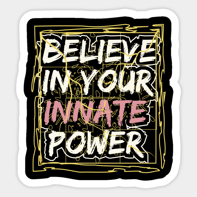 Believe In Your Innate Power Sticker by T-Shirt Attires